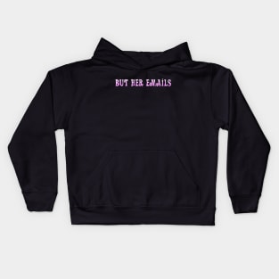 But Her Emails Kids Hoodie